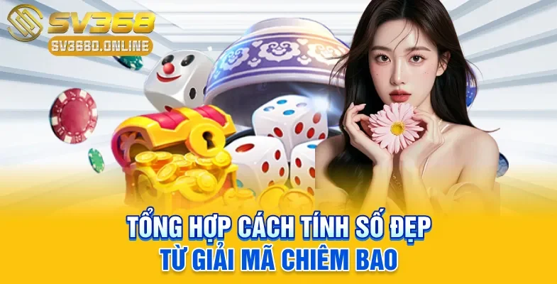 Tổng hợp cách tính số đẹp từ giải mã chiêm bao